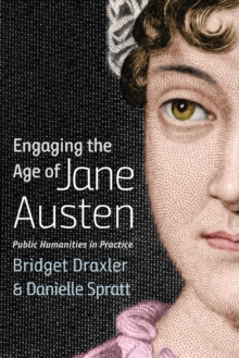 Engaging the Age of Jane Austen : Public Humanities in Practice