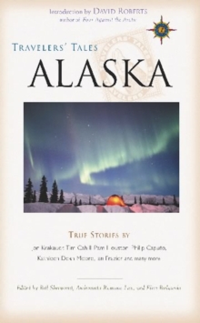 Travelers' Tales Alaska : True Stories
