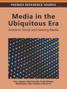 Media in the Ubiquitous Era: Ambient, Social and Gaming Media
