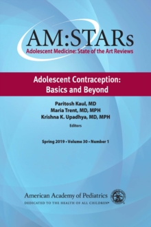 AM:STARs Adolescent Contraception: Basics and Beyond : Adolescent Medicine: State of the Art Reviews