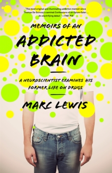Memoirs Of An Addicted Brain A Neuroscientist Examines