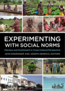 Experimenting with Social Norms : Fairness and Punishment in Cross-Cultural Perspective