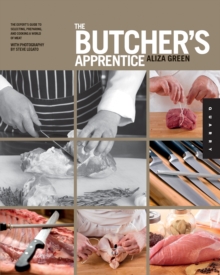 The Butcher's Apprentice : The Expert's Guide to Selecting, Preparing, and Cooking a World of Meat