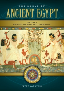 The World of Ancient Egypt : A Daily Life Encyclopedia [2 volumes]