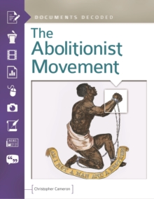 The Abolitionist Movement : Documents Decoded