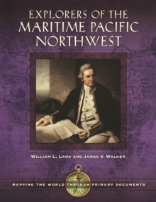 Explorers of the Maritime Pacific Northwest : Mapping the World through Primary Documents