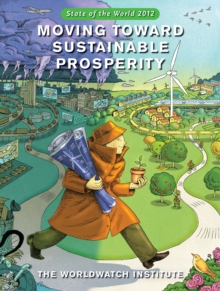 State of the World 2012 : Moving Toward Sustainable Prosperity
