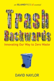 Trash Backwards : Innovating Our Way to Zero Waste