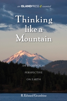 Thinking Like a Mountain : An Ecological Perspective on Earth