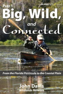 Big, Wild, and Connected : Part 1: From the Florida Peninsula to the Coastal Plain