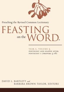 Feasting on the Word: Year A, Volume 3 : Pentecost and Season after Pentecost 1 (Propers 3-16)