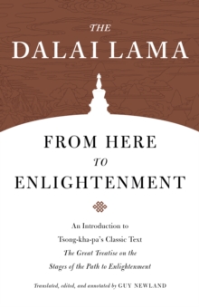 From Here to Enlightenment : An Introduction to Tsong-kha-pa's Classic Text. The Great Treatise on the Stages of the Path to Enlightenment