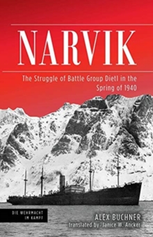 Narvik : The Struggle of Battle Group Dietl in the Spring of 1940