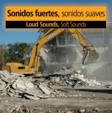 Sonidas fuertes, sonidas suaves : Loud Sounds, Soft Sounds