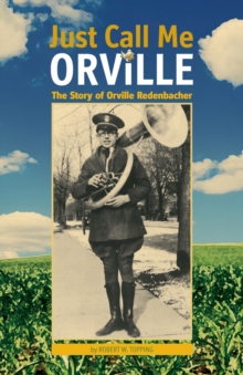 Just Call Me Orville : The Story of Orville Redenbacher