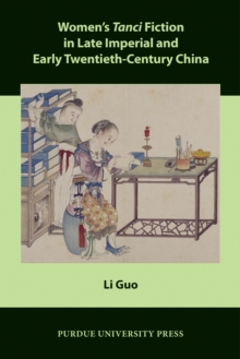 Women's Tanci Fiction in Late Imperial and Early Twentieth-Century China