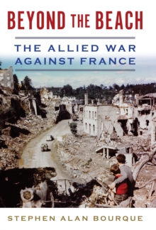 Beyond the Beach : The Allied War Against France