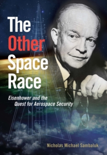 The Other Space Race : Eisenhower and the Quest for Aerospace Security