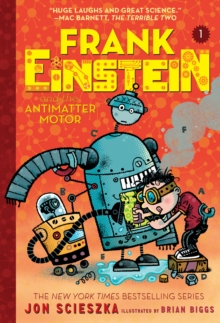 Frank Einstein and the Antimatter Motor (Frank Einstein series #1) : Book One