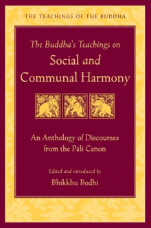 The Buddha's Teachings on Social and Communal Harmony : An Anthology of Discourses from the Pali Canon