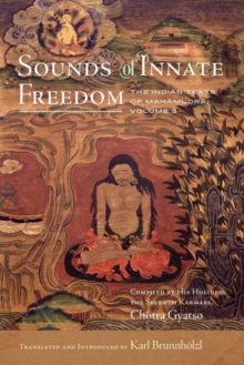 Sounds of Innate Freedom : The Indian Texts of Mahamudra, Volume 3