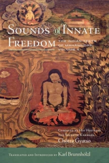 Sounds of Innate Freedom : The Indian Texts of Mahamudra, Volume 4