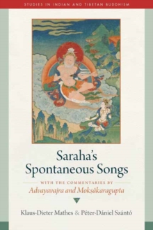 Saraha's Spontaneous Songs : With the Commentaries by Advayavajra and Moksakaragupta