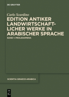 Edition antiker landwirtschaftlicher Werke in arabischer Sprache : Band 1: Prolegomena