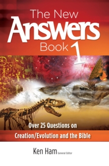 The New Answers Book Volume 1 : Over 25 Questions on Creation/Evolution and the Bible