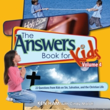 The Answers Book for Kids Volume 4 : 22 Questions from Kids on Sin, Salvation, and the Christian Life