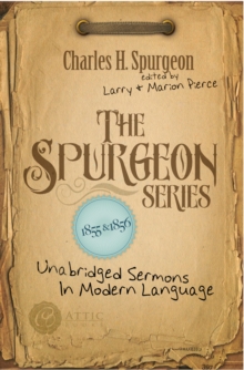 The Spurgeon Series 1855 & 1856 : Unabridged Sermons In Modern Language