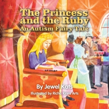 The Princess and the Ruby : An Autism Fairy Tale