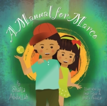 A Manual for Marco : Living, Learning, and Laughing With an Autistic Sibling