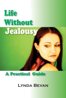 Life Without Jealousy : A Practical Guide