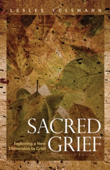 Sacred Grief : Exploring A New Dimension to Grief