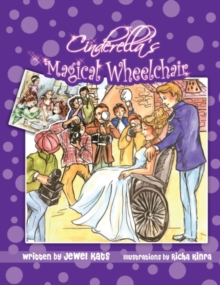 Cinderella's Magical Wheelchair : An Empowering Fairy Tale