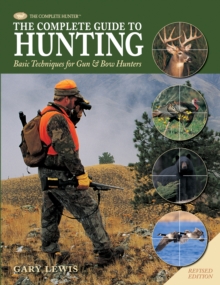 Complete Guide to Hunting : Basic Techniques for Gun & Bow Hunters