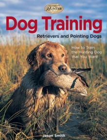 Dog Training : Retrievers and Pointing Dogs