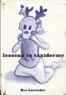 Lessons in Taxidermy : A Compendium of Safety and Danger