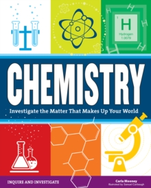 Chemistry : Investigate the Matter that Makes Up Your World