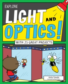 Explore Light and Optics! : With 25 Great Projects