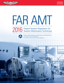FAR-AMT 2016 (eBook - epub) : Federal Aviation Regulations for Aviation Maintenance Technicians