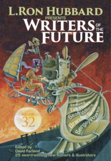 L. Ron Hubbard Presents Writers of the Future Volume 32 : The Best New Science Fiction and Fantasy of the Year