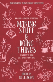 Making Stuff and Doing Things : DIY Guides to Just About Everything