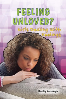 Feeling Unloved? : Girls Dealing With Feelings