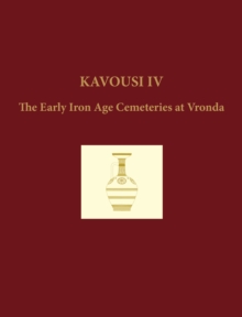Kavousi IV : The Early Iron Age Cemeteries at Vronda