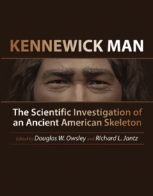 Kennewick Man : The Scientific Investigation of an Ancient American Skeleton