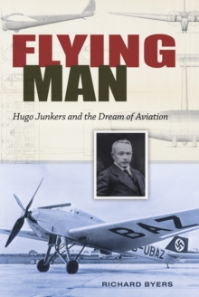 Flying Man : Hugo Junkers and the Dream of Aviation