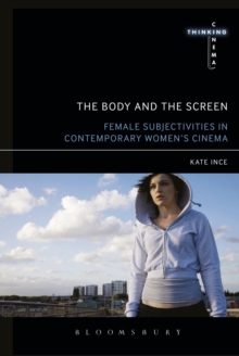 The Body and the Screen : Female Subjectivities in Contemporary Women's Cinema