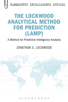 The Lockwood Analytical Method for Prediction (LAMP) : A Method for Predictive Intelligence Analysis